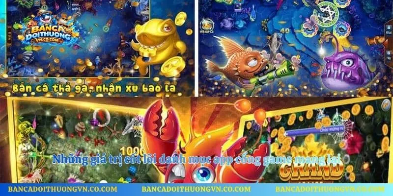 Những giá trị cốt lõi danh mục app cổng game mang lại