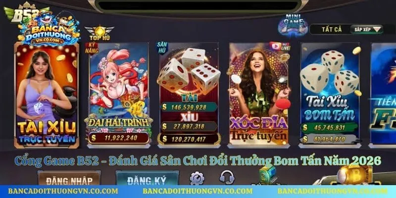 Cổng Game B52 - Đánh Giá Sân Chơi Đổi Thưởng Bom Tấn Năm 2026