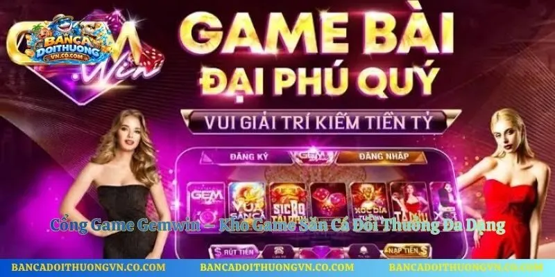 Cổng Game Gemwin – Kho Game Săn Cá Đổi Thưởng Đa Dạng