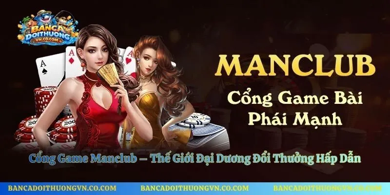 Cổng Game Manclub – Thế Giới Đại Dương Đổi Thưởng Hấp Dẫn