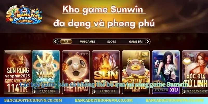 Các tựa game bắn cá không thể bỏ qua tại cổng game Sunwin