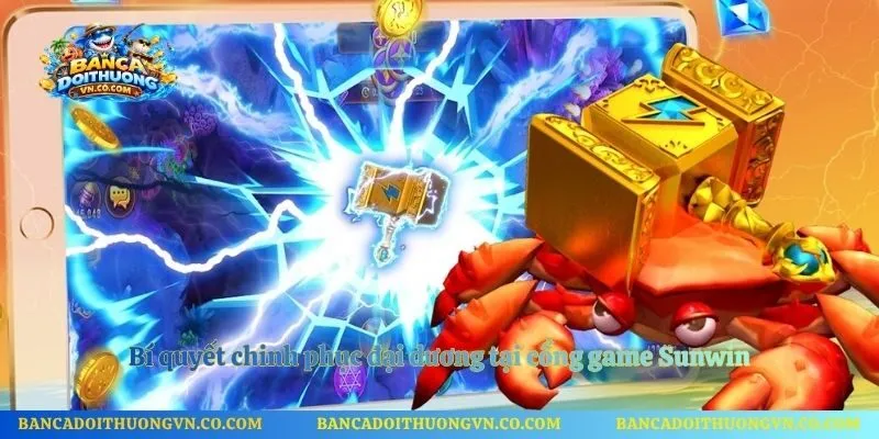 Bí quyết chinh phục đại dương tại cổng game Sunwin