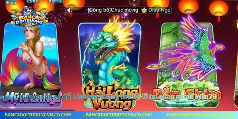 Game săn cá đổi thưởng không thể bỏ lỡ tại cổng game Win79