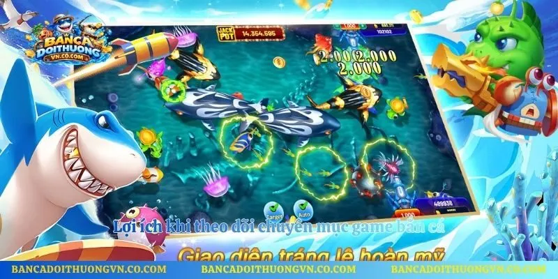 Lợi ích khi theo dõi chuyên mục game bắn cá