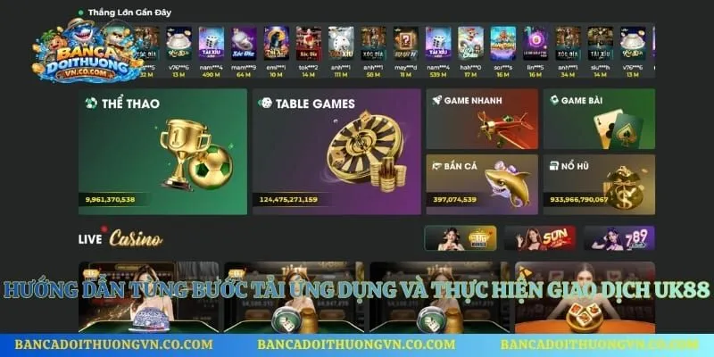 Hướng dẫn từng bước tải ứng dụng và thực hiện giao dịch UK88