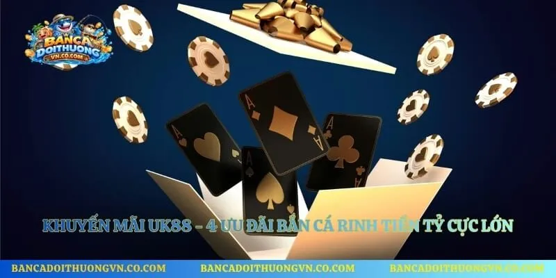 Khuyến Mãi Uk88 - 4 Ưu Đãi Bắn Cá Rinh Tiền Tỷ Cực Lớn