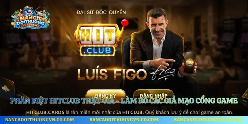 Phân Biệt Hitclub Thật Giả - Làm Rõ Các Giả Mạo Cổng Game