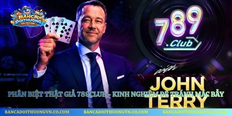Phân Biệt Thật Giả 789club - Kinh Nghiệm Để Tránh Mắc Bẫy
