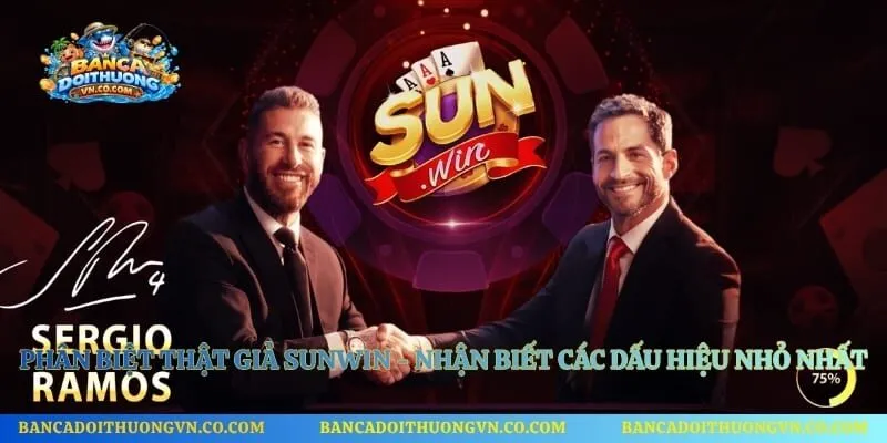 Phân Biệt Thật Giả Sunwin - Nhận Biết Các Dấu Hiệu Nhỏ Nhất