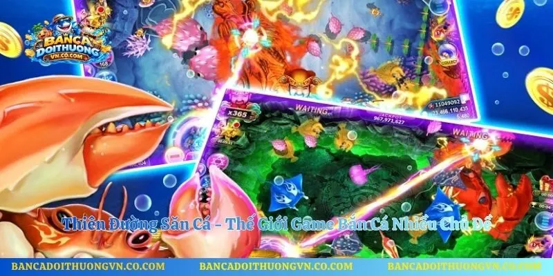 Thiên Đường Săn Cá - Thế Giới Game Bắn Cá Nhiều Chủ Đề