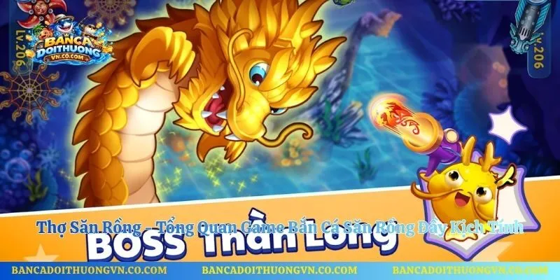Thợ Săn Rồng - Tổng Quan Game Bắn Cá Săn Rồng Đầy Kịch Tính