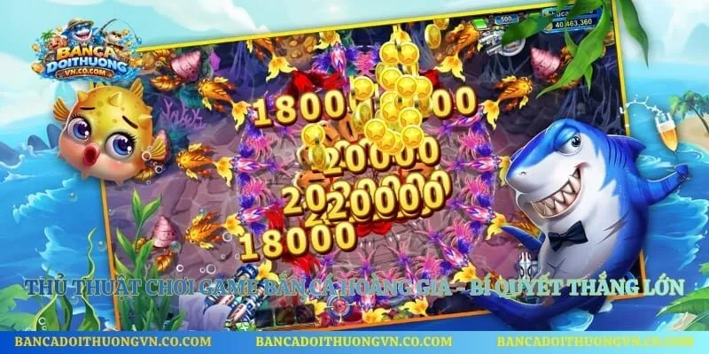 Thủ Thuật Chơi Game Bắn Cá Hoàng Gia - Bí Quyết Thắng Lớn