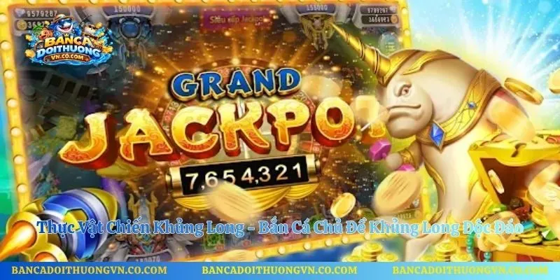 Thực Vật Chiến Khủng Long - Bắn Cá Chủ Đề Khủng Long Độc Đáo