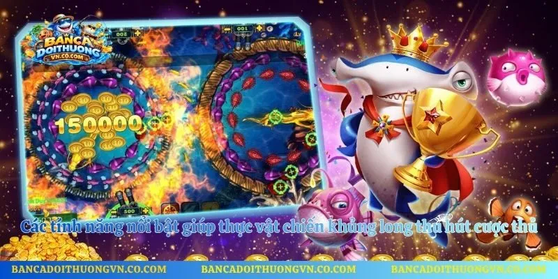 Các tính năng nổi bật giúp thực vật chiến khủng long thu hút cược thủ